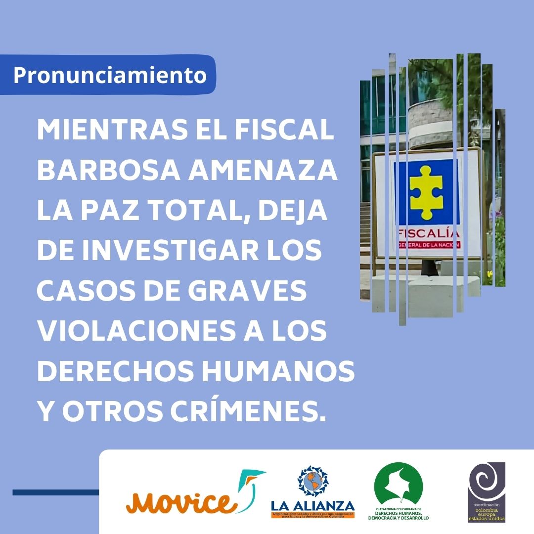 Mientras el Fiscal Barbosa amenaza la paz total,  deja de investigar los casos de graves vulneraciones a los derechos humanos y otros crímenes